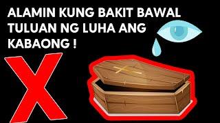 ALAMING KUNG BAKIT BAWAL TULUAN NG LUHA ANG KABAONG - KASABIHAN AT PAMAHIIN