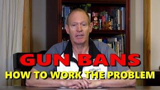 GUN BANS (the way to fix the problem)
