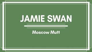 Moscow Mutt by Jamie Swan