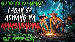 MUTYA NG KALAMANSI LABAN SA ASWANG NA MAMBABARANG | Kwentong Aswang | True Horror Story