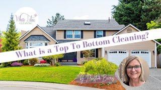 What is a Top To Bottom Cleaning?