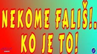 NEKOME FALIŠ! KO JE TO?