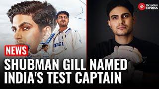 Shubman Gill Named New Test Captain of India Starting England Tour
