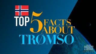 5 solid fascinating facts about Tromso | Geography Quiz & Facts