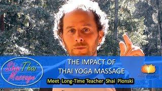 Life-Changing Impact of Thai Yoga Massage & Meet Teacher Shai Plonski