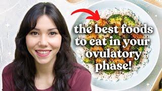 The BEST foods to eat in your OVULATORY phase!