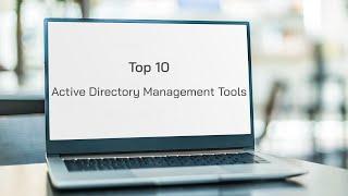 Top 10 Active Directory Management Tools