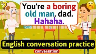 Practice English Conversation (Family life - grandpa and son) Improve English Speaking Skills