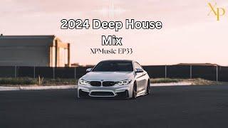 DEEP HOUSE MIX 2024 Mixed by XP | XPMusic EP33 | SOUTH AFRICA | #soulfulhouse #deephouse