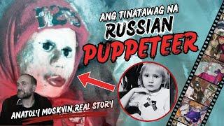 ANG TINATAWAG NA RUSSIAN PUPPETEER- (ANATOLY MOSKVIN UNTOLD STORY) #bizzare #creepy #history