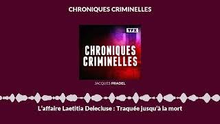 L’affaire Laetitia Delecluse : Traquée jusqu’à la mort | Chroniques Criminelles