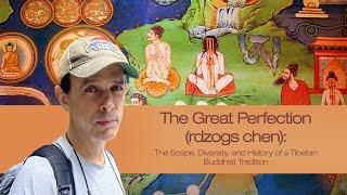 Prof. David Francis Germano - "The Great Perfection (rdzogs chen)"