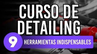 CURSO de DETAILING para PRINCIPIANTES #9 HERRAMIENTAS INDISPENSABLES