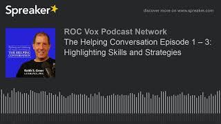 The Helping Conversation Episode 1 – 3: Highlighting Skills and Strategies