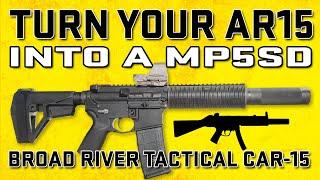 Turn Your AR15 Into a MP5SD?!? Broad River Tactical CAR-15 SD