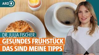 Frühstück: Ideen für ein gesundes Frühstück und zum Abnehmen | Dr. Julia Fischer | ARD Gesund