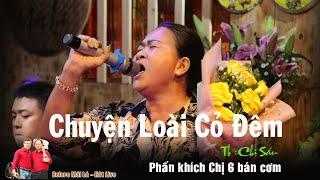 Chuyện Loài Cỏ Đêm | Chị 6 cơm tấm cảm xúc Hát live Bolero Mái Lá