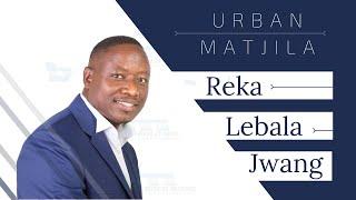 Urban Matjila - Reka Lebala Jwang