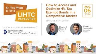 Aug.  6, 2024:  How to Access and Optimize 4% Tax Exempt Bonds in a Competitive Market