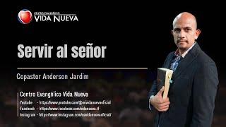 "Servir al Señor", por el copastor Anderson Jardim