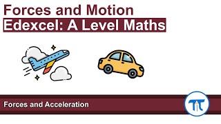 A Level Maths | Mechanics - Year 1 | Forces and Acceleration