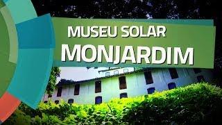 Conhecendo Museus - Ep. 06: MUSEU SOLAR MONJARDIM