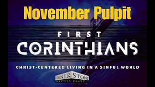 11/13/24 Wed: I Corinthians "Christ-centered Living in a Sinful World: What's on  Your Foundation?"