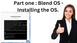 Part one : Blend OS -Installing the OS.