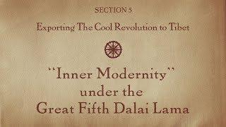 MOOC BUDDHA1x | 5.7 “Inner Modernity” under Great Fifth Dalai Lama | Exporting Cool Revolution Tibet