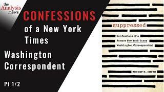 Confessions of a New York Times Washington Correspondent -  Bob Smith Pt 1/2