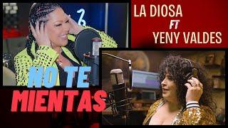 No te Mientas - LA DIOSA ft YENY VALDES