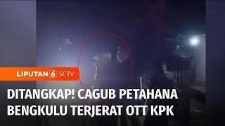 Cagub Petahana Bengkulu, Rohidin Mersyah, Terjerat OTT KPK | Liputan 6