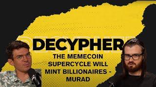 The Memecoin Supercycle Will Mint Billionaires - Murad  | Ep 14