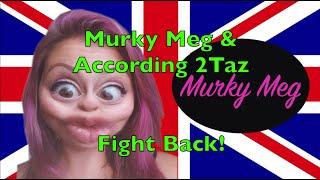 Murky Meg & According 2Taz Fight Back!