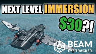 $30 for Full IMMERSION?! STAR CITIZEN Meets BEAM EYE TRACKER (overview and setup guide)
