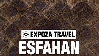 Esfahan (Iran) Vacation Travel Video Guide