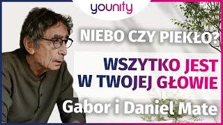 Niebo czy piekło? Wszystko jest w Twojej głowie Gabor i Daniel Mate - Zacznij od nowa 