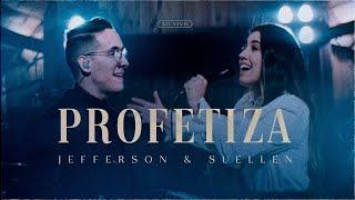 PROFETIZA┃JEFFERSON & SUELLEN (LIVE SESSION - AO VIVO)