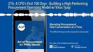 276: A CPO’s First 100 Days - Building a High-Performing Procurement Operating Model w/ Vikas Tyagi