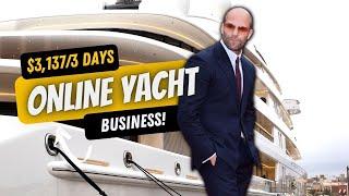 $3K In ONE Weekend! Yacht Charter Business WITHOUT Owning Yachts! @UpFlip  YACHT CHARTER ALTERNATIVE