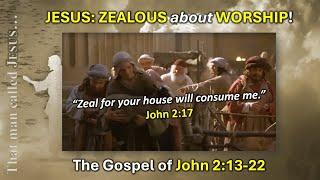 John 2:13-22 - JESUS: ZEALOUS about WORSHIP!