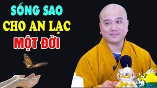 Cách Sống An Lạc Một Đời - Pháp Thoại Thầy Thích Pháp Hòa