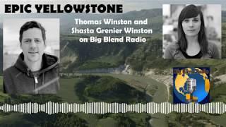 Epic Yellowstone - Tom and Shasta Winston on Big Blend Radio