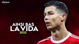 Cristiano Ronaldo  AINSI BAS LA VIDA ● Skill & Goals |  2022