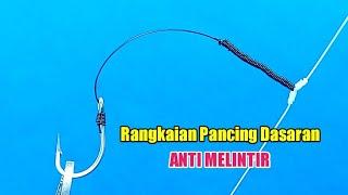 Cara membuat rangkaian pancing dasaran ANTI MELINTIR