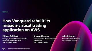 AWS re:Invent 2024 - How Vanguard rebuilt its mission-critical trading application on AWS (FSI322)