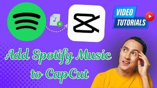 How to Add Spotify Tracks to CapCut - Easy Guide 2024