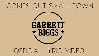 Comes Out Small Town - Garrett Biggs - Official Lyric Video