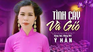 Bài Hát Đang Hót - Tình Cây Và Gió | Ý HÂN | Nhạc Trữ Tình Mới Hay Nhất | Băng Nhi Official