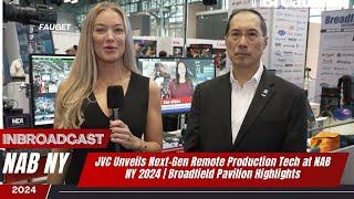 JVC Unveils Next-Gen Remote Production Tech at NAB NY 2024 | Broadfield Pavilion Highlights